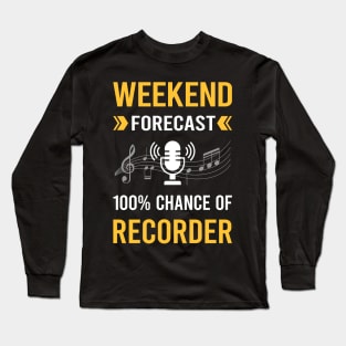 Weekend Forecast Recorder Recorders Long Sleeve T-Shirt